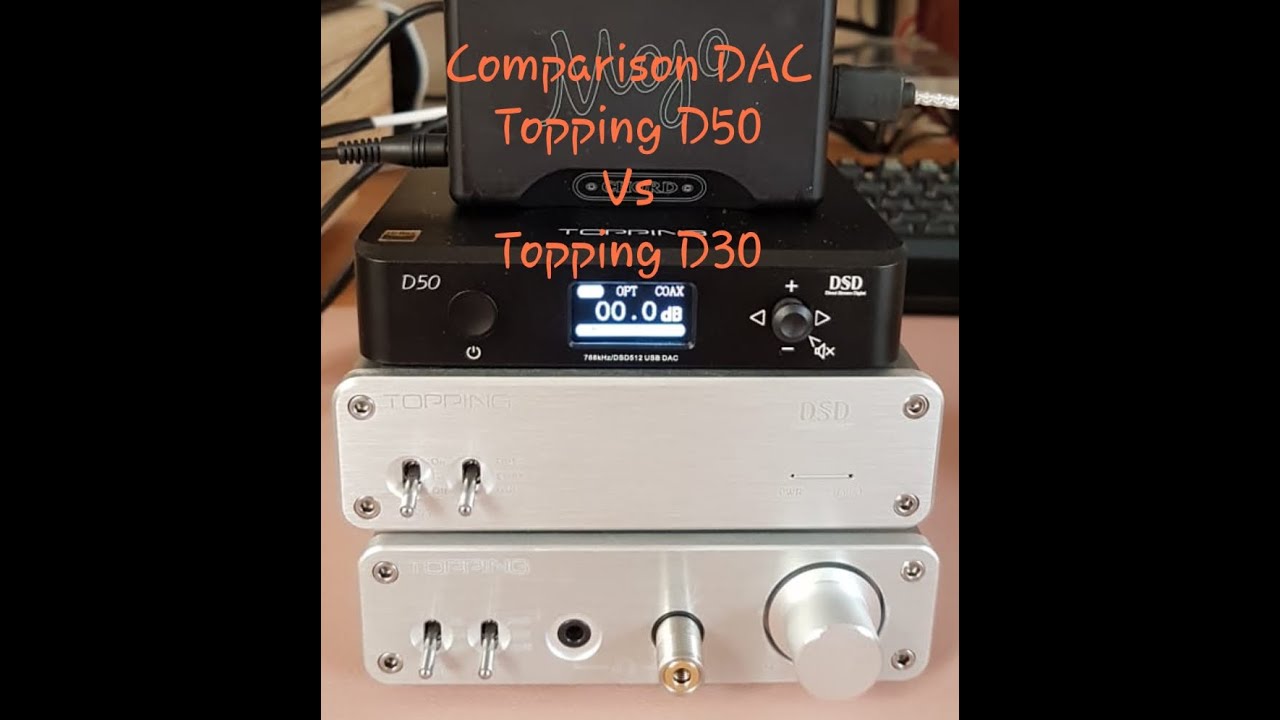 Comparison Topping DAC's : D30 vs D50 ?