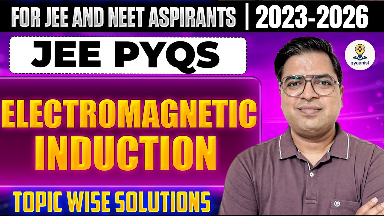Electromagnetic Induction JEE Mains PYQ 2023–2026 ⚡ | EMI Class 12 Physics JEE and NEET | Gyaanist