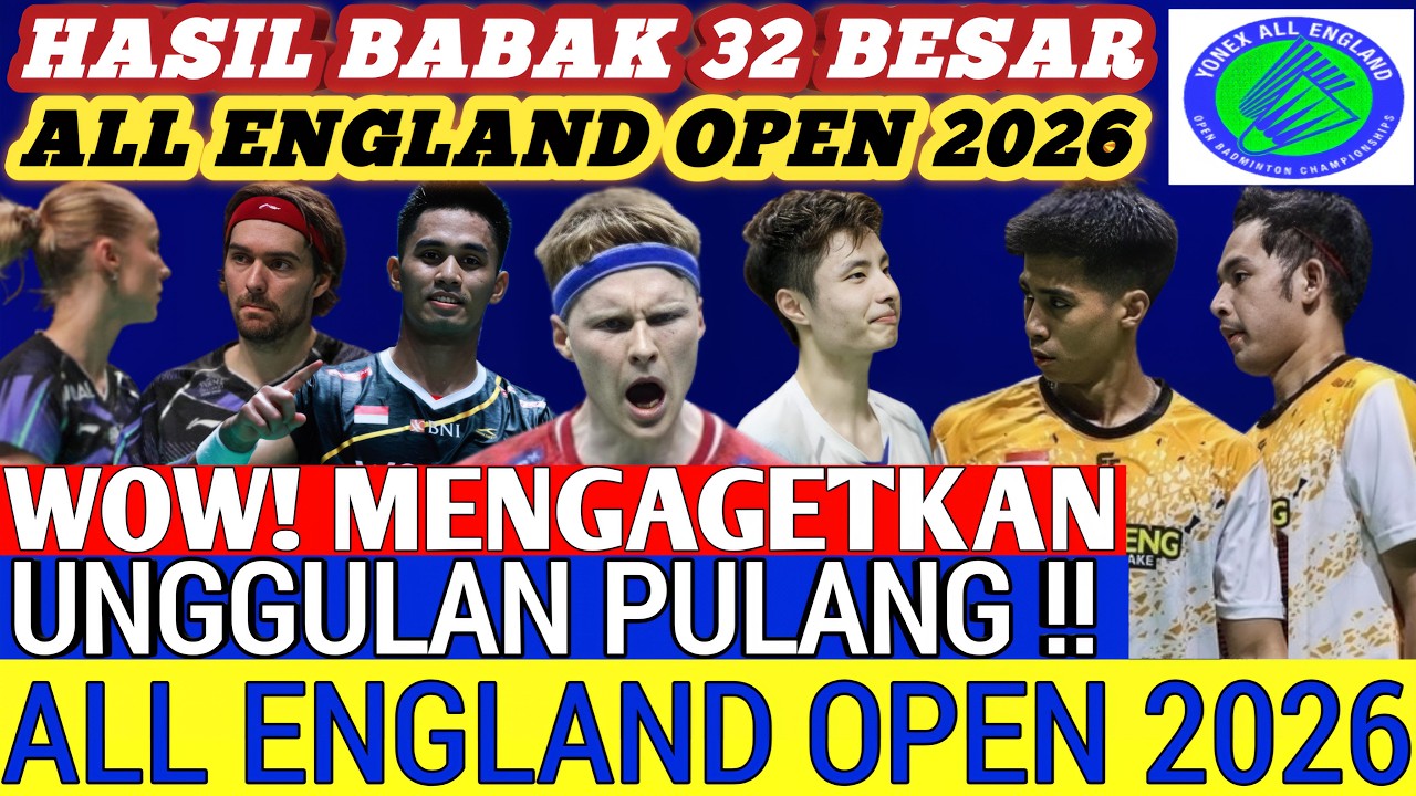 Jagoan KEOK BERJAMAAH ‼️ Hasil Semua Sektor 32 Besar Badminton ALL ENGLAND OPEN 2026 Hari Ini