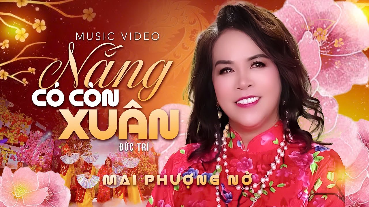 Nhạc Tết xuân 2026 NẮNG CÓ CÒN XUÂN - MAI PHƯỢNG NỞ - Mùa xuân ơi  Ta nghe mùa xuân đến bên kia trời