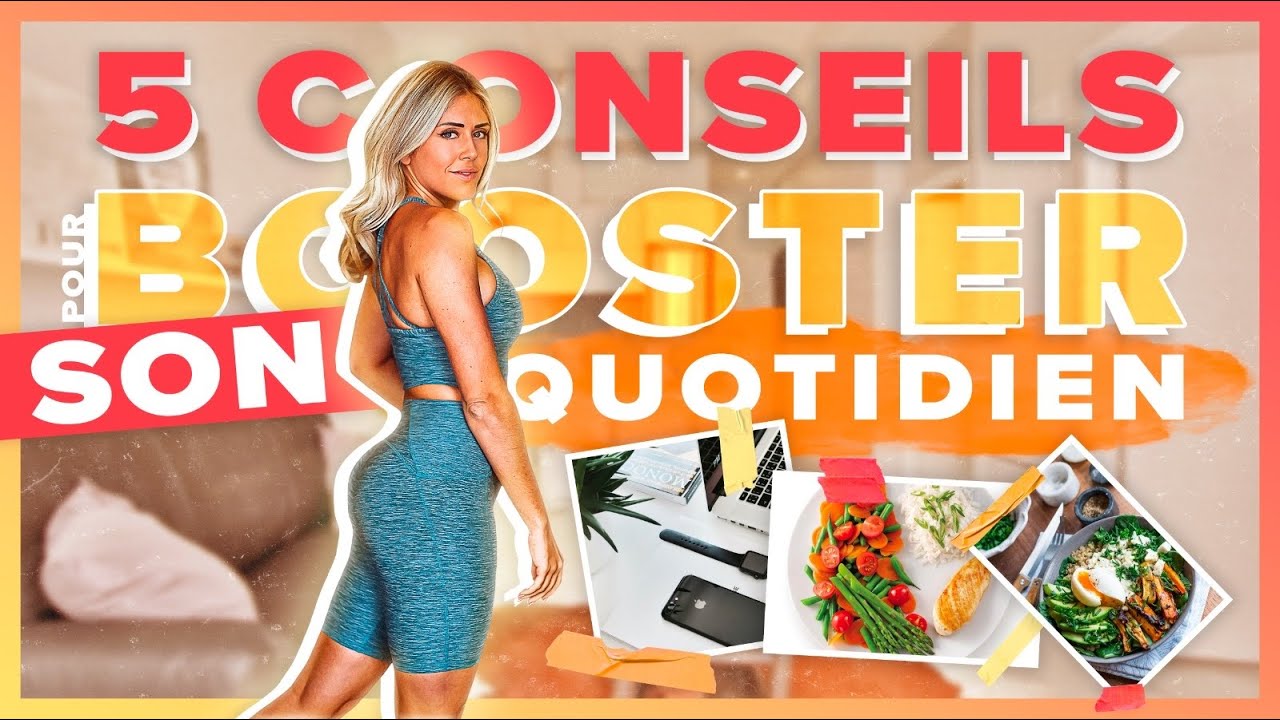 5 CONSEILS POUR BOOSTER TA VIE ET TES RÉSULTATS  - Justine Gallice