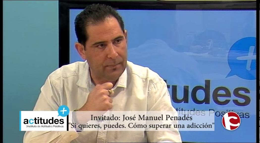 Si quieres puedes!! Cómo superar una adicción, con J.M. Penadés - Actitudes Positivas - Programa 82