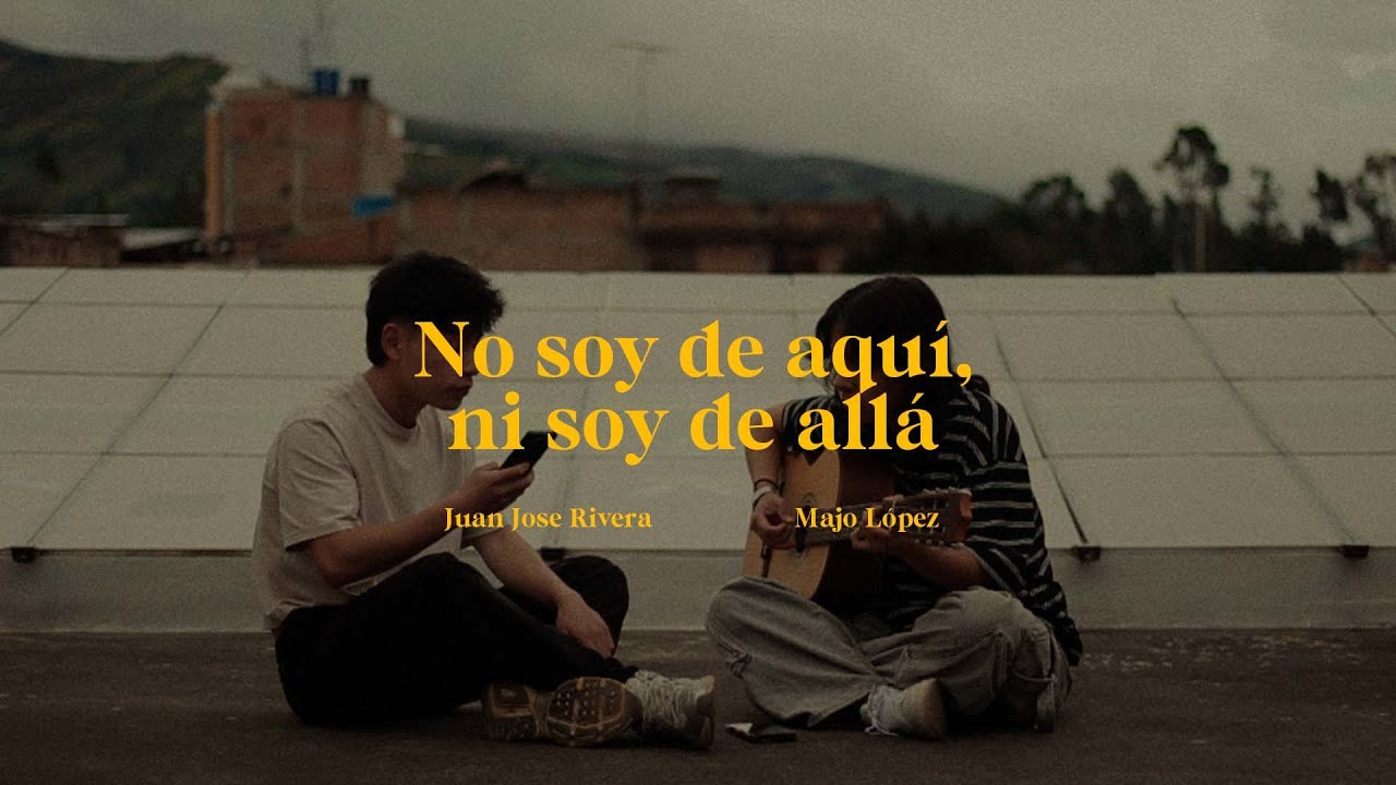 No soy de aquí ni soy de allá – Juan Jose y Majo López