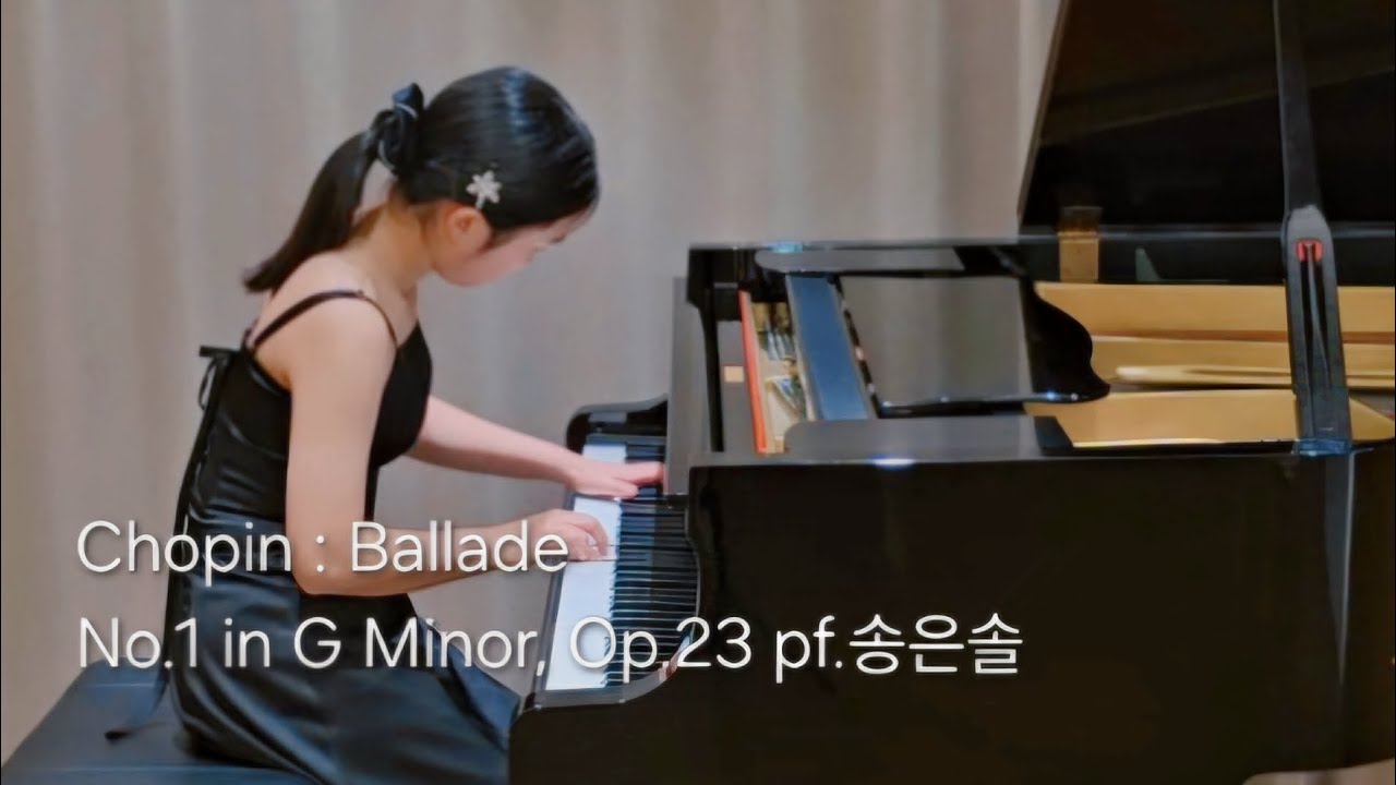 Chopin : Ballade No.1 in G Minor, Op.23 pf.송은솔