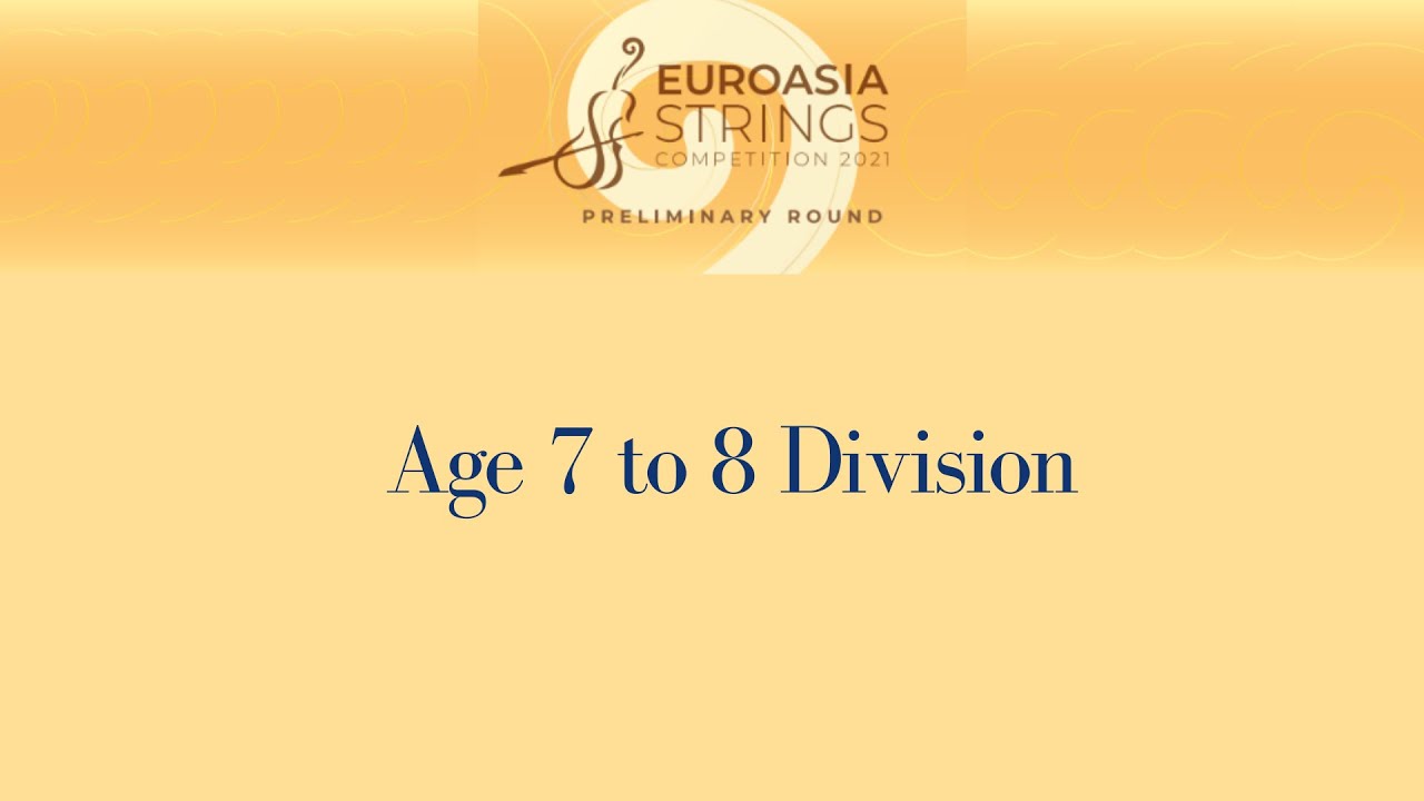 Open Category: Age 7-8 Division, 2021 Euroasia Strings Competition Preliminary Round