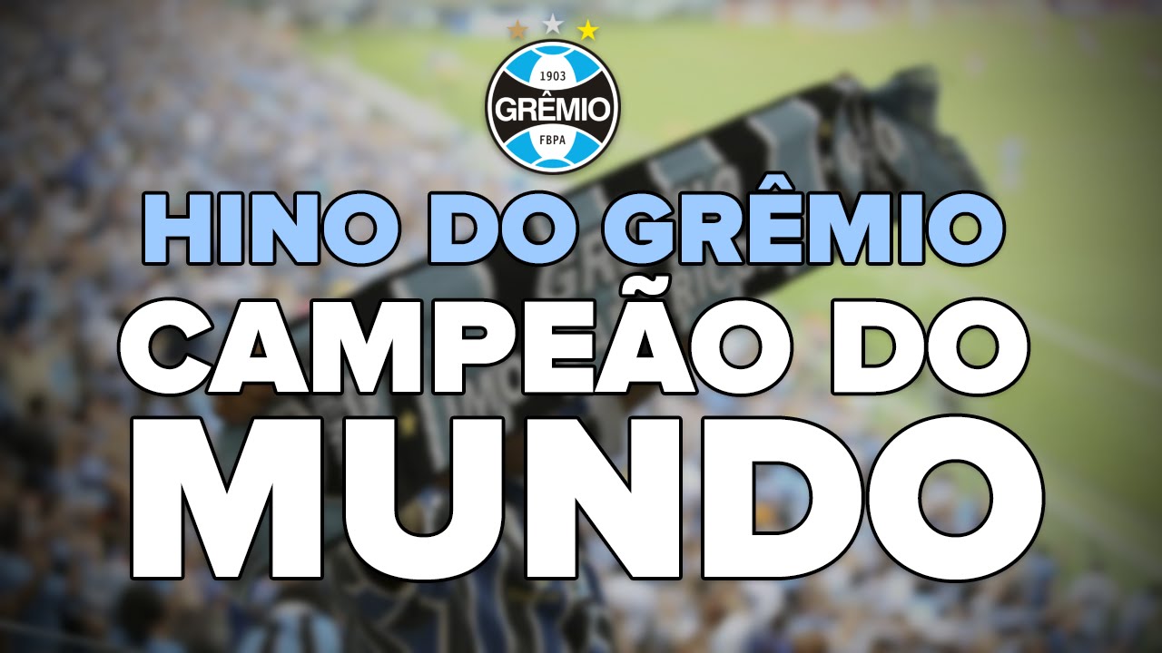 HINO DO GRÊMIO - VERSÃO CAMPEÃO DO MUNDO - com vídeo e letra
