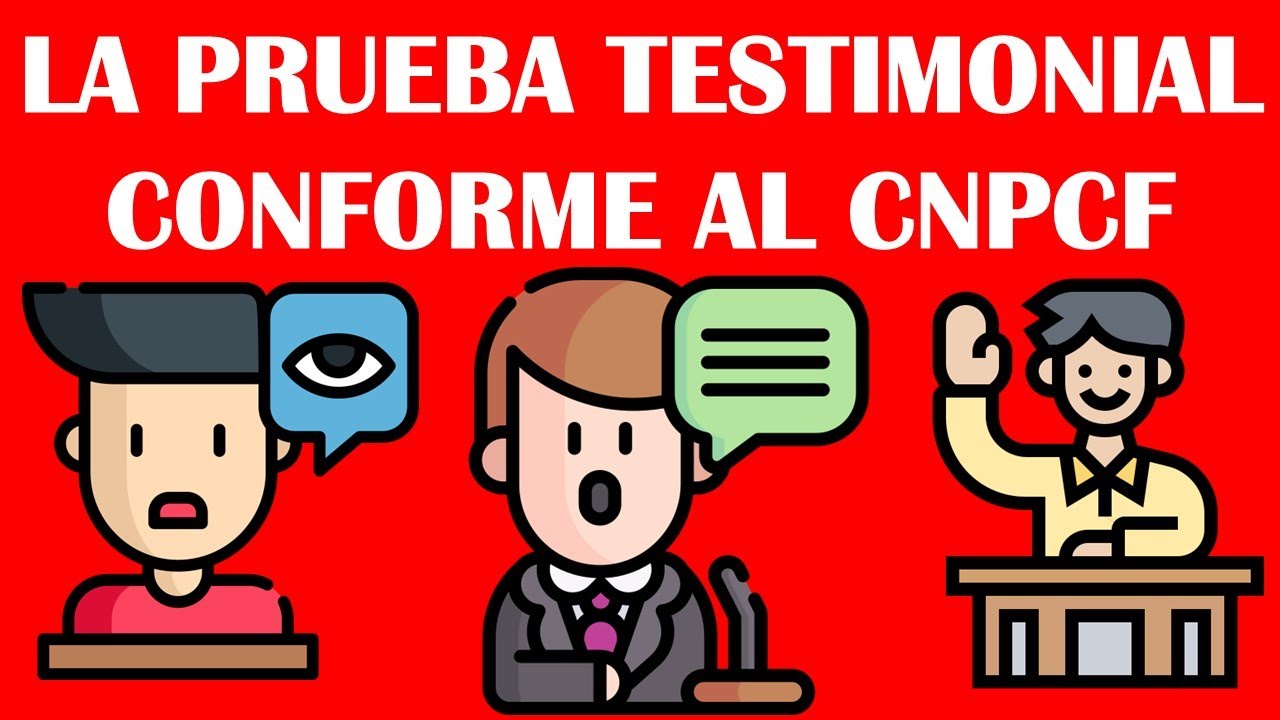 PRUEBA TESTIMONIAL EN EL CÓDIGO NACIONAL DE PROCEDIMIENTOS CIVILES Y FAMILIARES