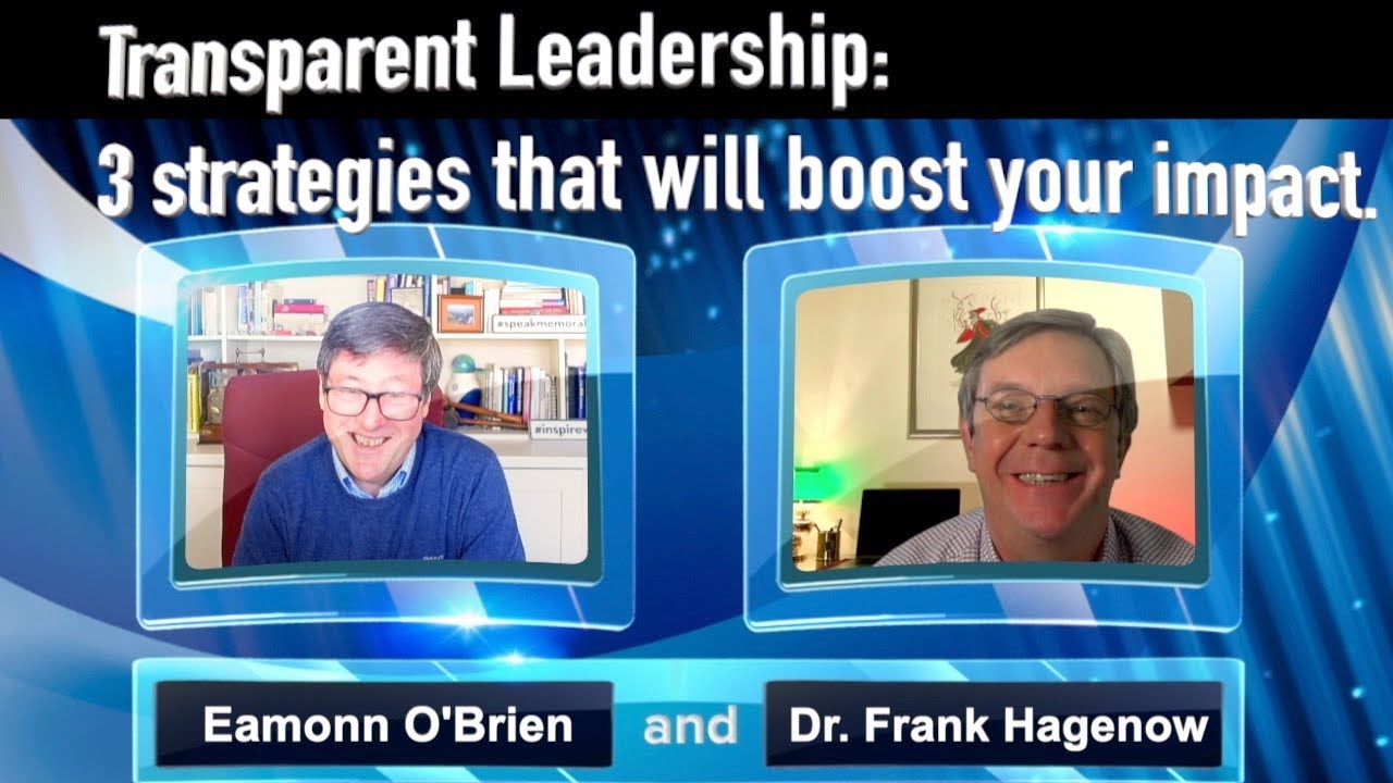 How to be a Transparent Leader - 3 strategies that will boost your impact | Dr. Frank Hagenow