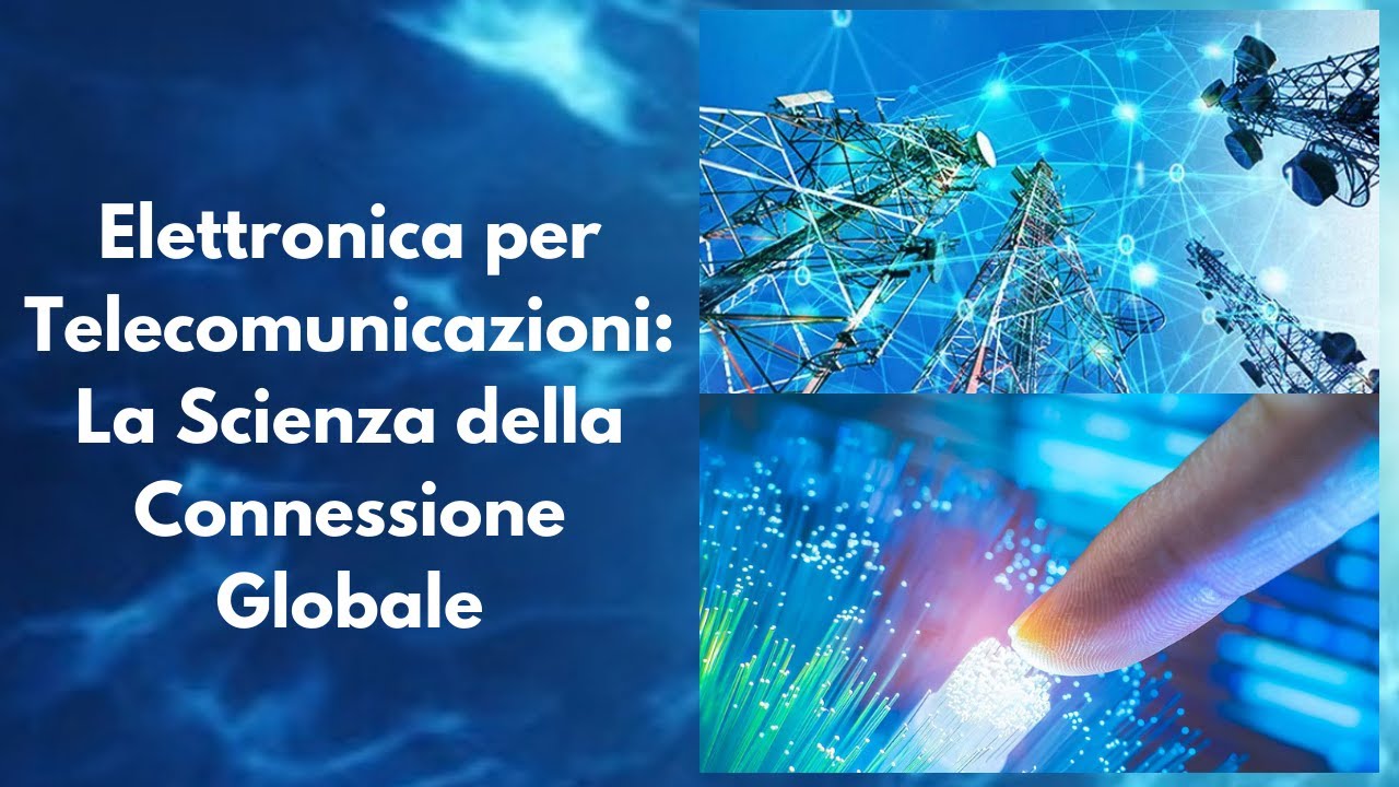 Elettronica per Telecomunicazioni: La scienza della connessione globale
