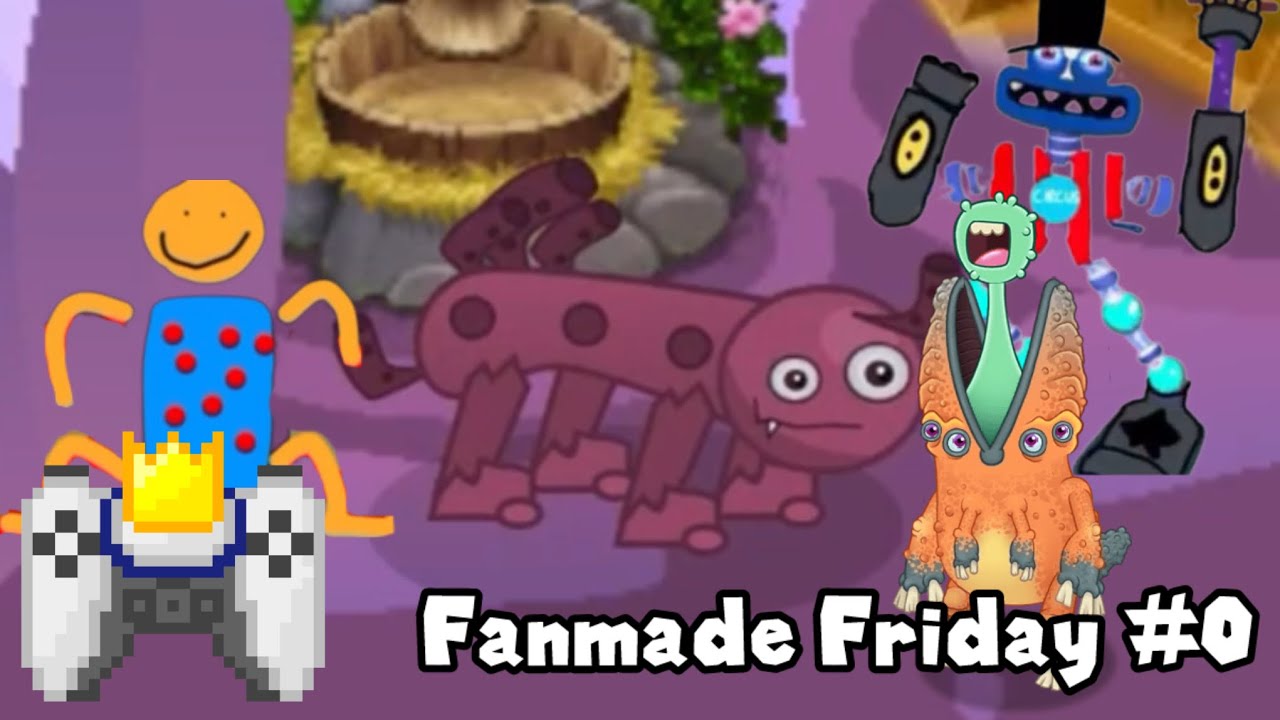 Fanmade Friday - Part 0! (My Singing Monsters)