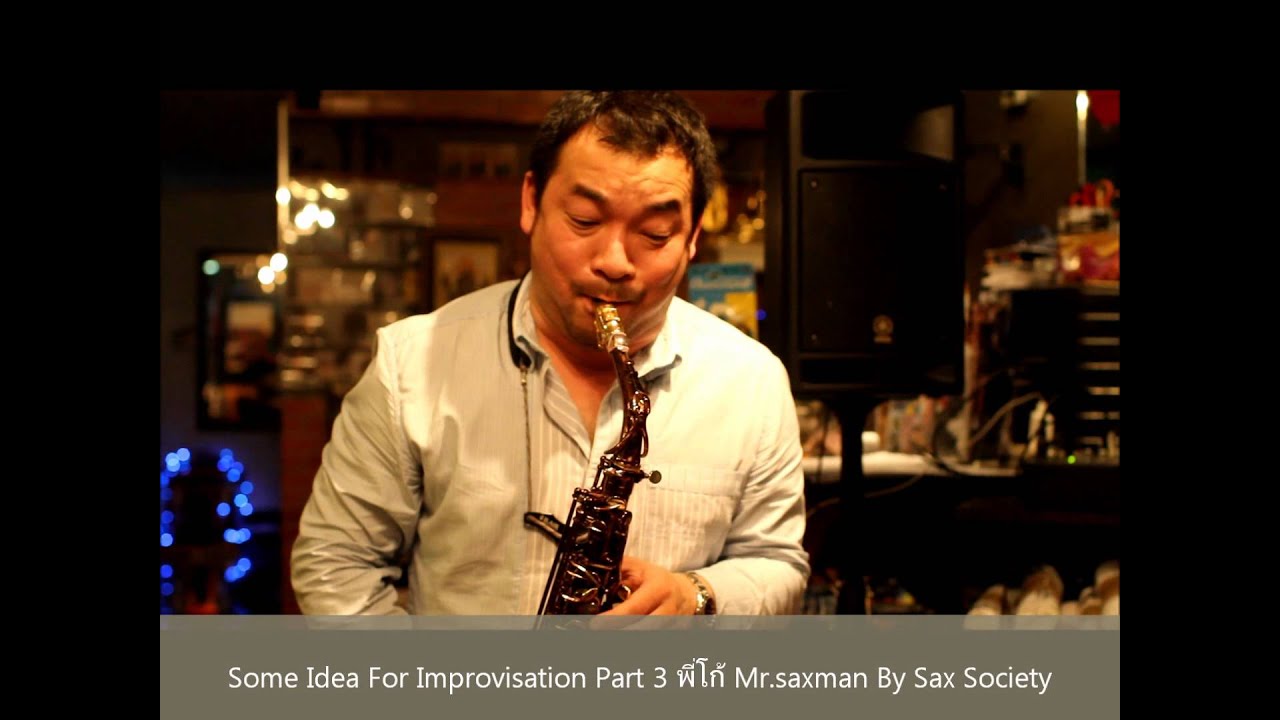 Some Idea For Improvisation Part 3 พี่โก้ Mr saxman By Sax Society
