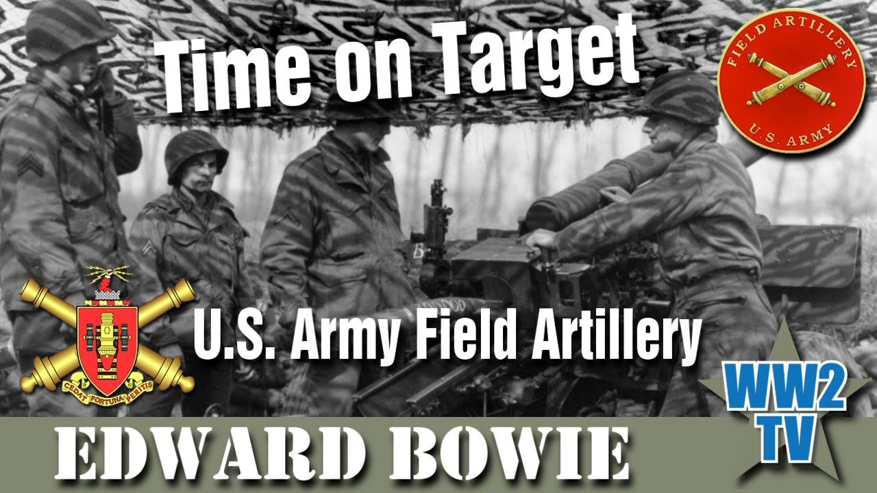 Time on Target: U.S. Army Field Artillery - The Outstanding Ground Combat Arm of WWII