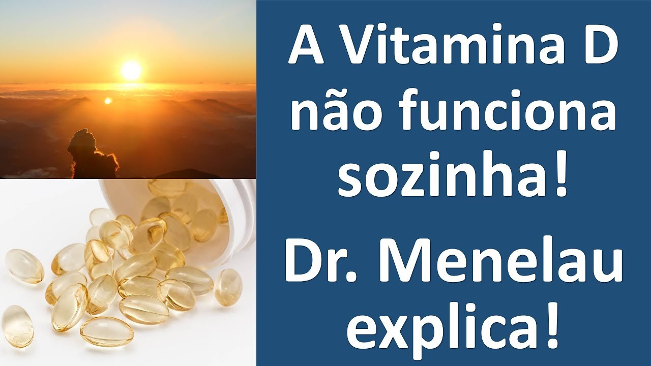 A vitamina D não funciona sozinha! Dr  Menelau explica!