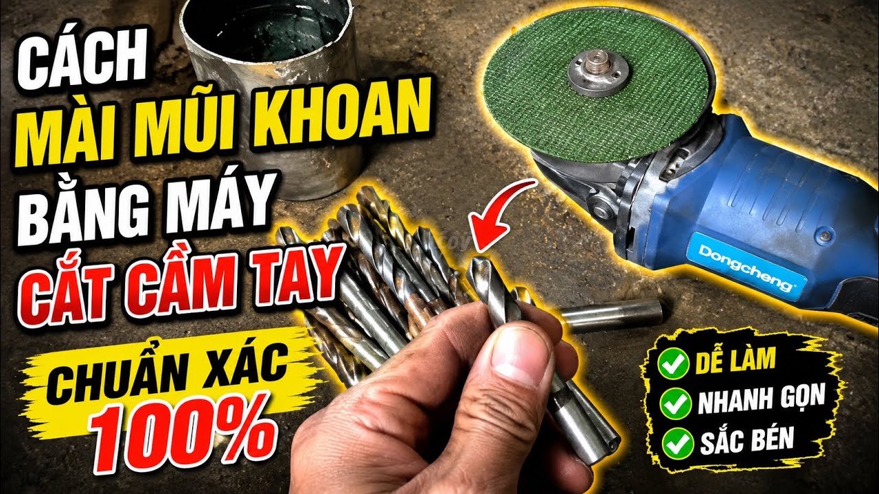 CÁCH MÀI MŨI KHOAN BẰNG MÁY CẮT CẦM TAY SIÊU CHUẨN