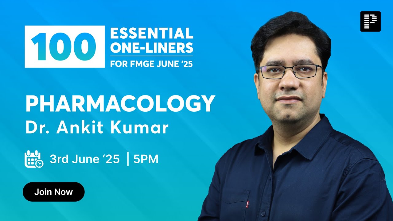 Pharmacology 100 Essential One Liners For FMGE June '25 By Dr. Ankit Kumar