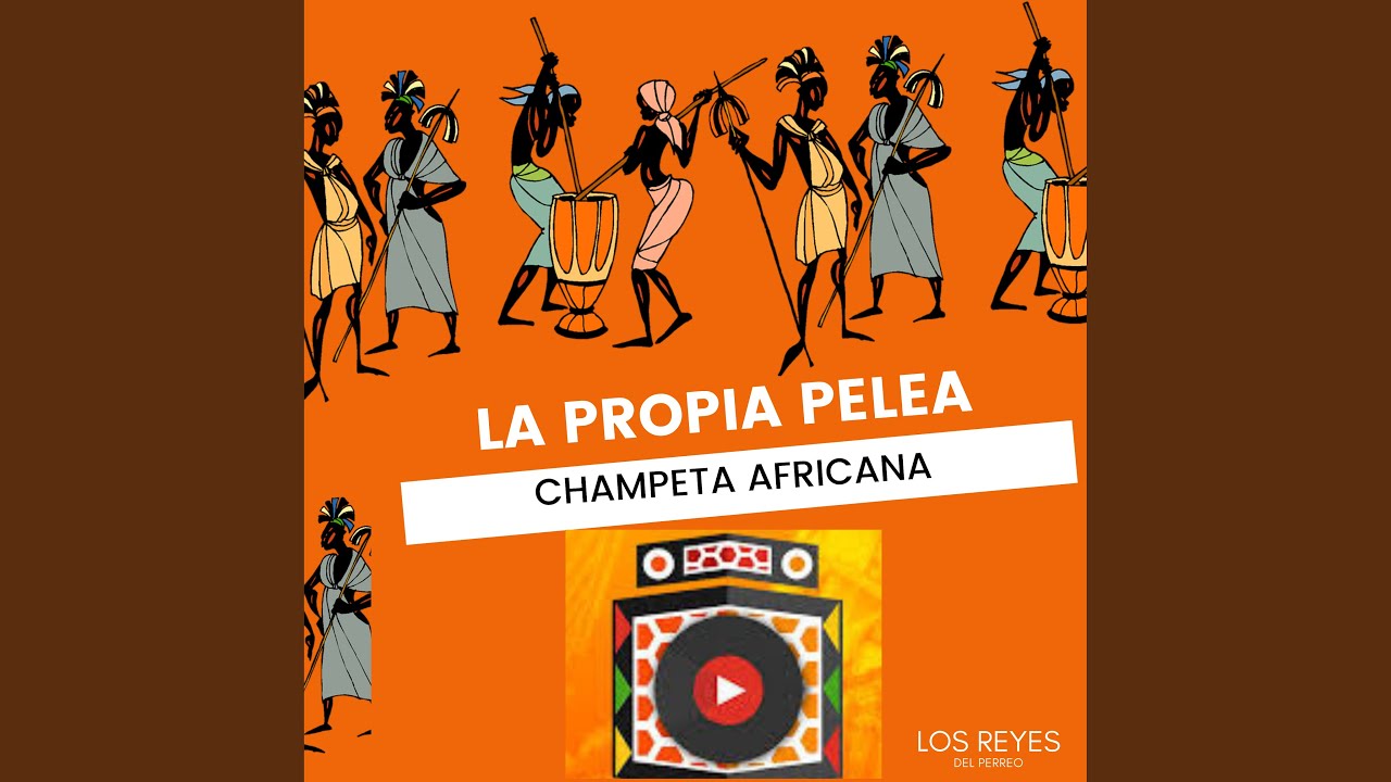 La Propia Pelea - Champeta Africana (Original)