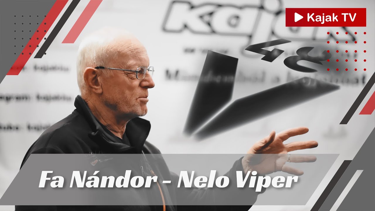 Fa Nándor - Nelo Viper 48  | Kajak TV