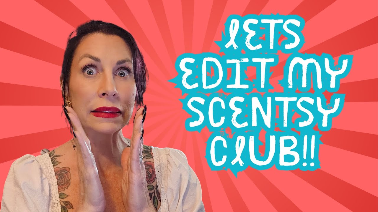 Editing my Scentsy club! #scentsy #clubedit #waxmelts #homefragrance