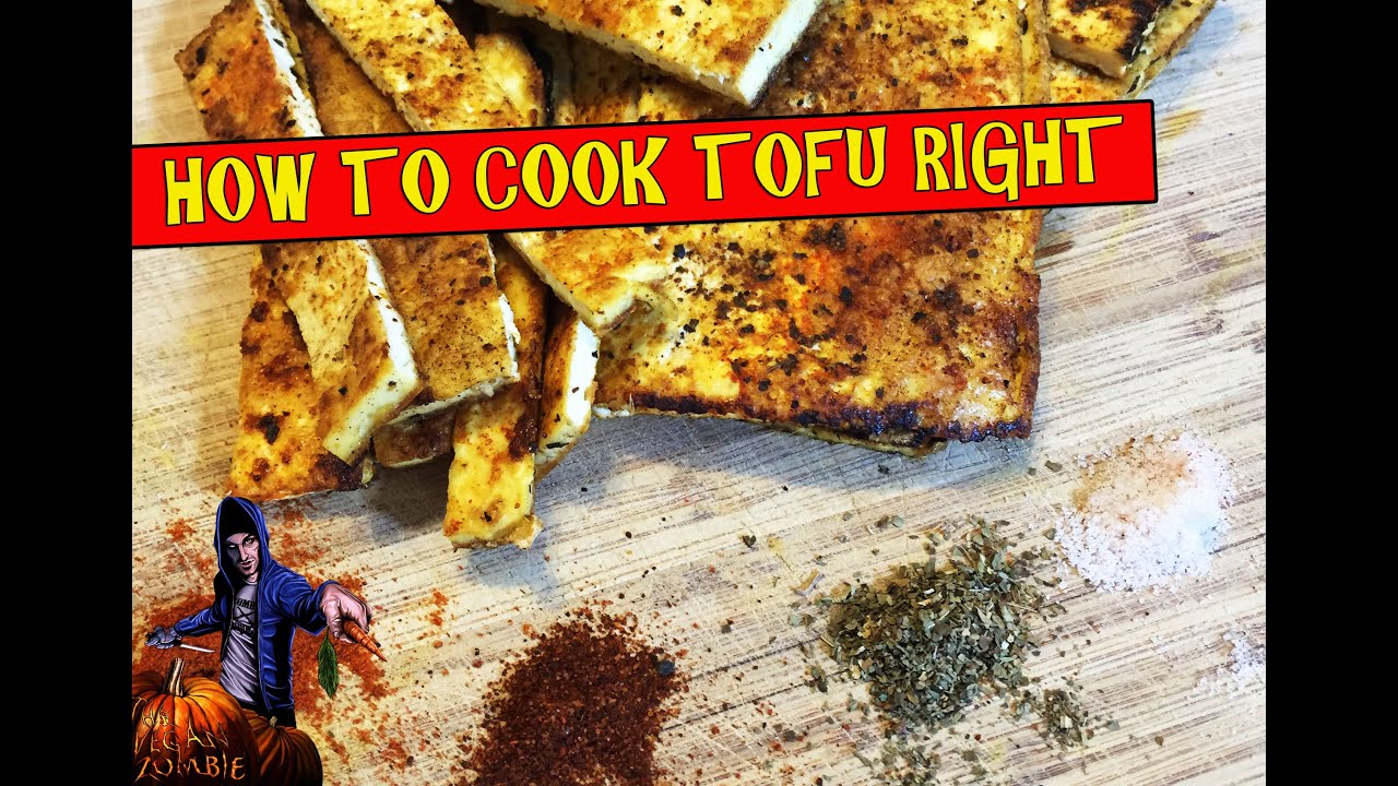 How To Cook Tofu Right | The Vegan Zombie