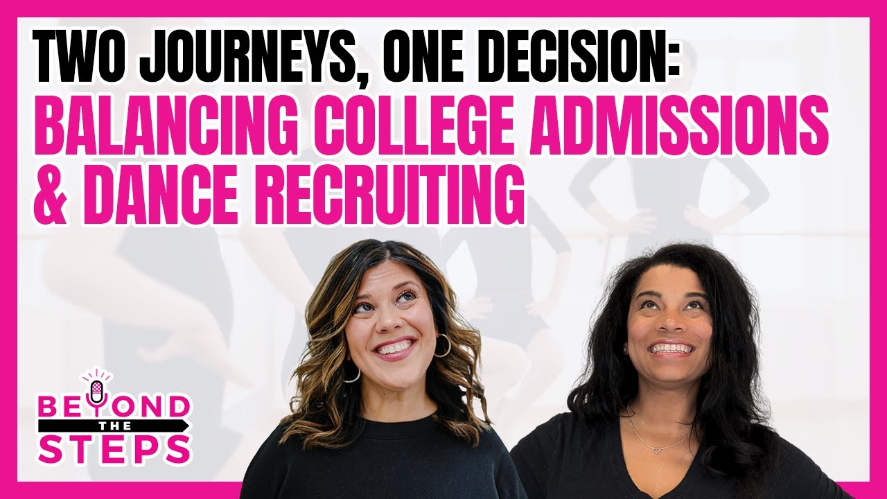 Two Journeys, One Decision: Balancing College Admissions & Dance Recruiting