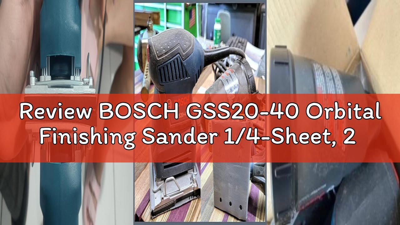 Review BOSCH GSS20-40 Orbital Finishing Sander 1/4-Sheet, 2 Amp, 12000 OPM with Dust Collector