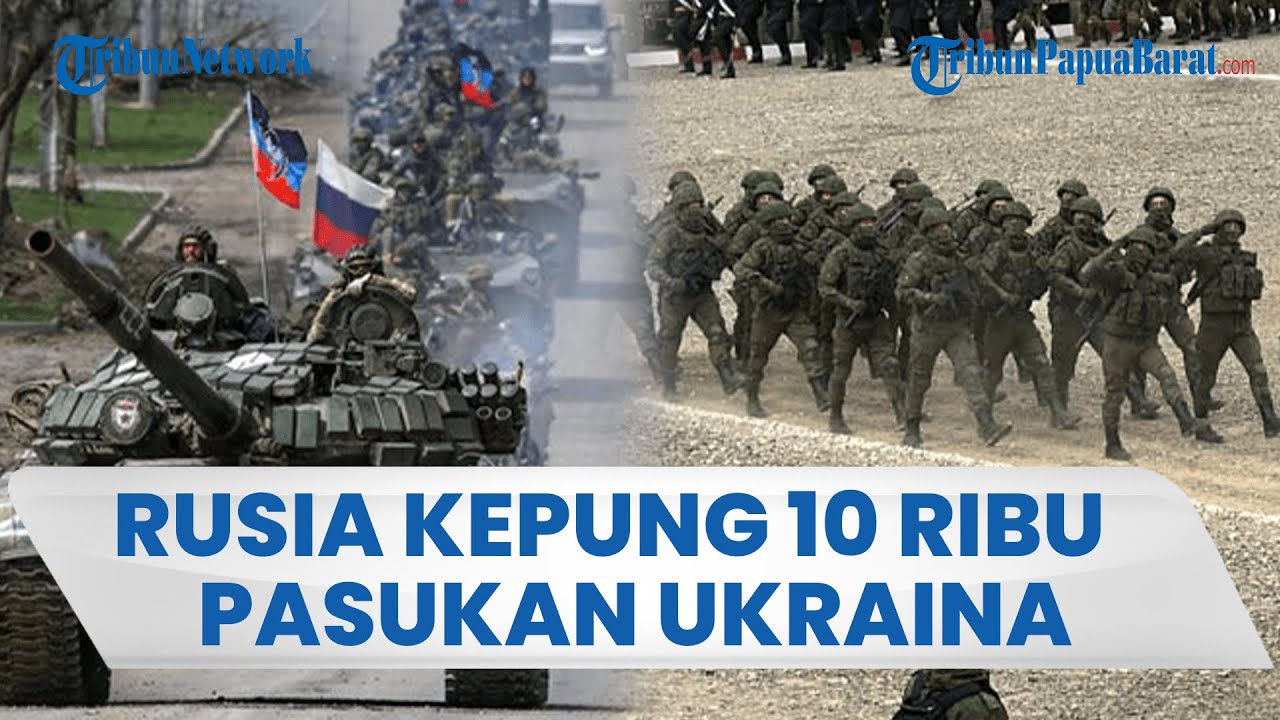 Terus Serang Ukraina, Rusia Kepung 10.000 Tentara Kiev & Kuasai Penyebarangan di Atas Sungai Oskol