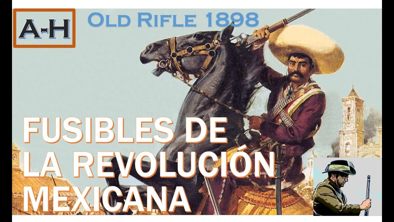 Armas & Fusiles de la Revolucion Mexicana y Mauser Mexicano