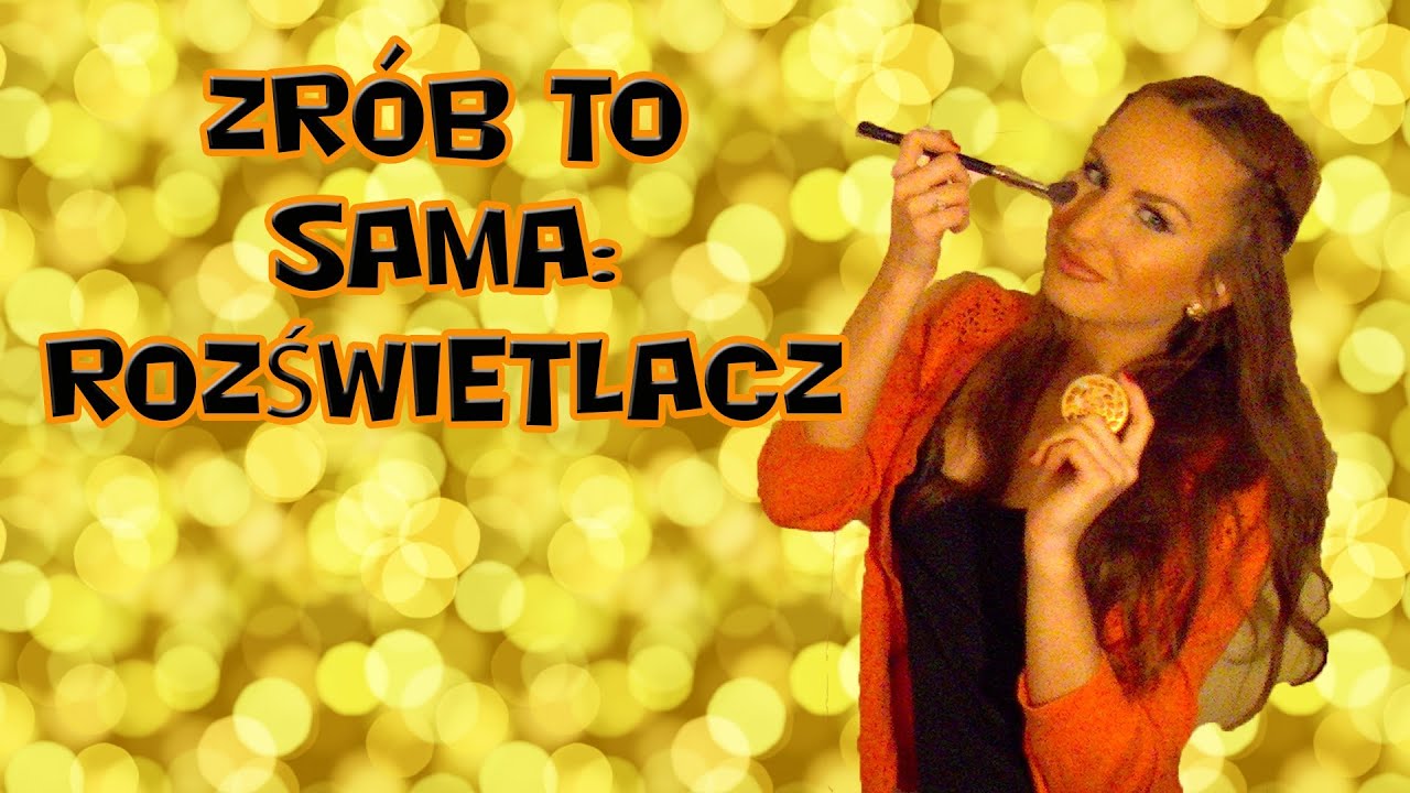 DIY rozświetlacz ♦ rozjaśniacz własnej roboty