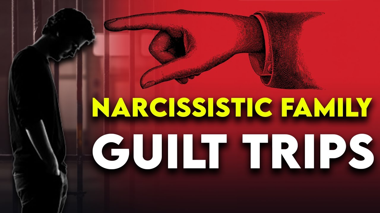 Narcissistic Family: GUILT-TRIPS they Will Use to Control You