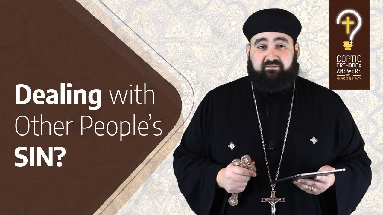How are we supposed to deal with the sins of others? by Fr. Anthony Mourad