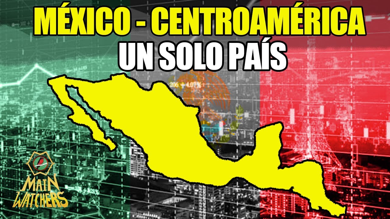 VENTAJAS  de la ANEXIÓN de CENTROAMÉRICA a MÉXICO