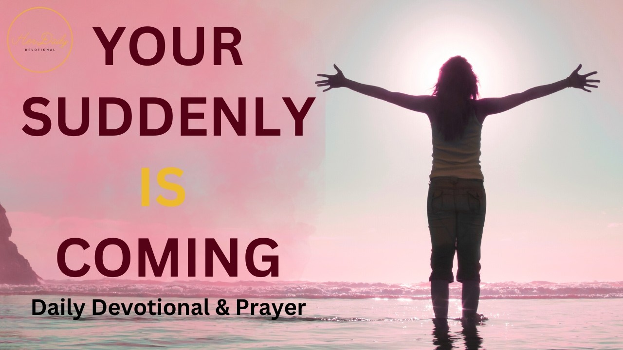 The God of Suddenly—When God Changes Everything Overnight (Daily Devotional & Prayer)