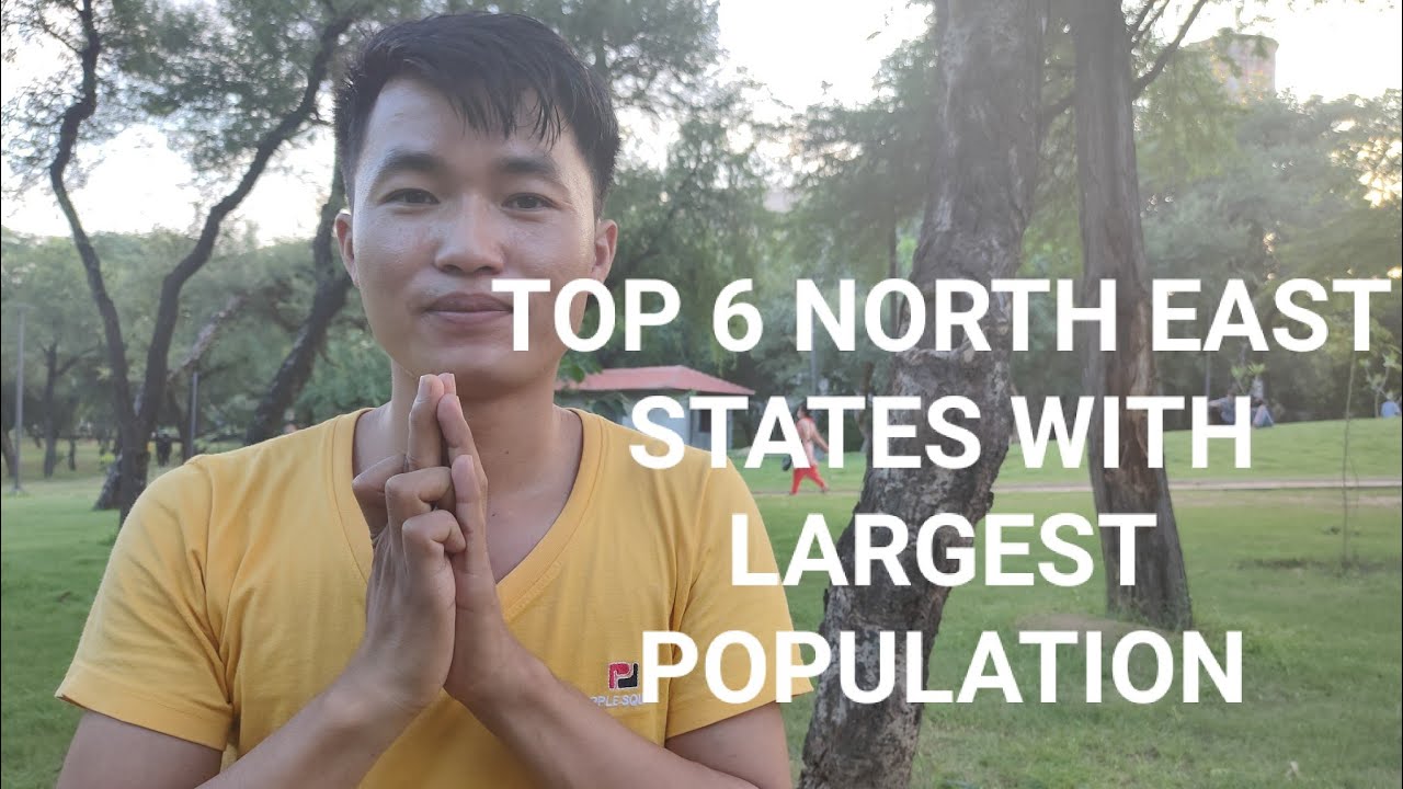TOP 6 NORTH EAST STATES WITH LARGEST POPULATION.