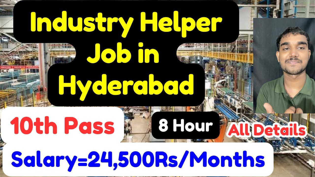 Industry Helper job in Hyderabad,Salary,Requirements,Apply Details,and More