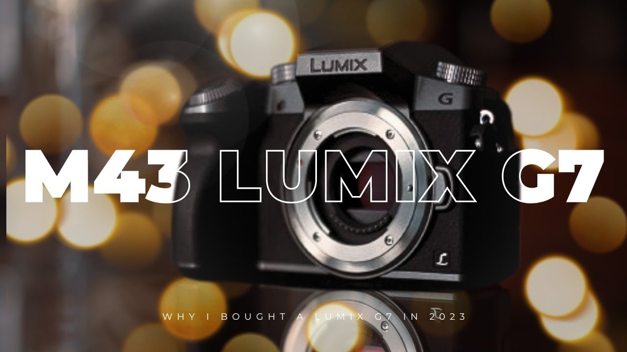 Why I bought a Micro Four Thirds Lumix G7