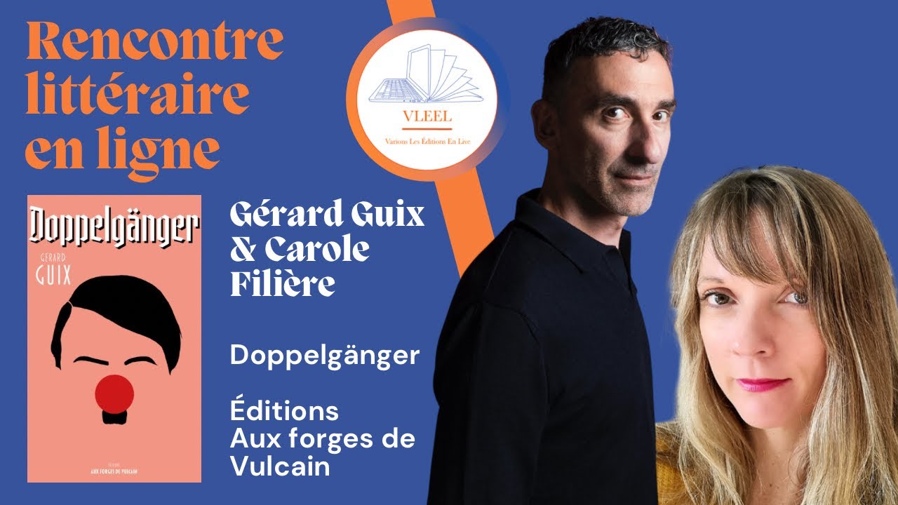 VLEEL 408 Rencontre littéraire Gérard Guix et Carole Filière, Doppelgänger, Aux forges de Vulcain