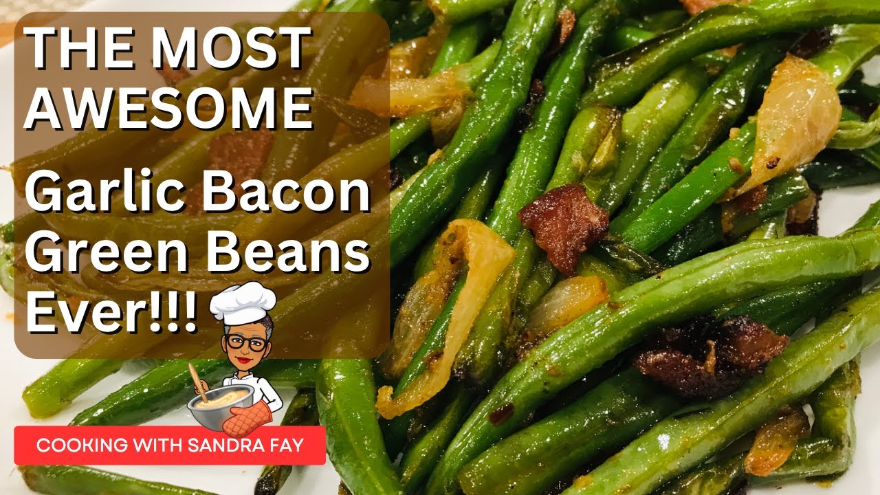How To Make The Best Garlic Bacon Green Beans Recipe EVER Side Dish Vegetable Recipe