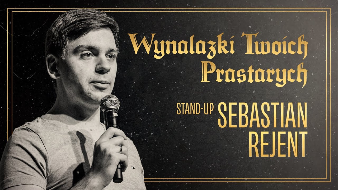 Sebastian Rejent - Wynalazki Twoich prastarych | Stand-up Polska