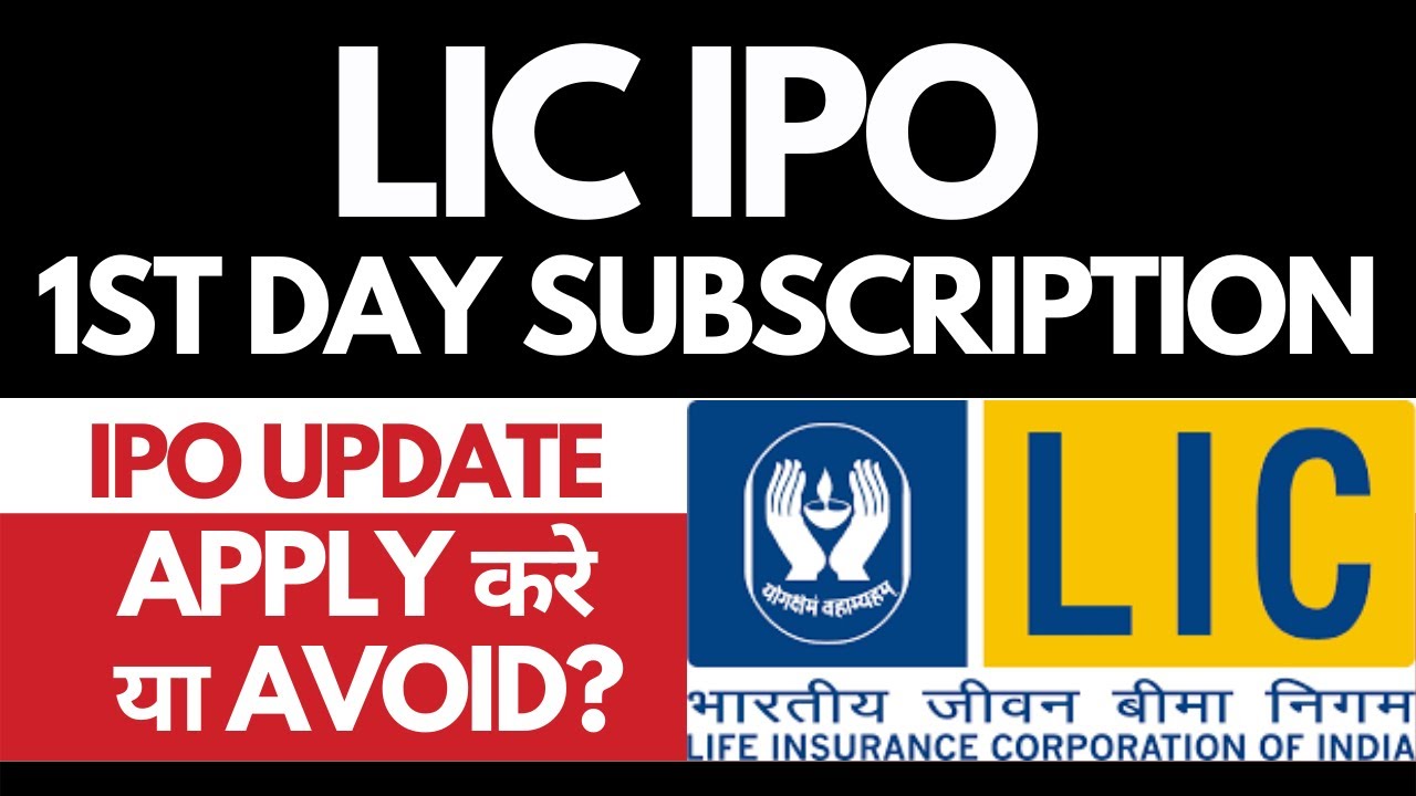 LIC First Day Subscription &bull; LIC IPO Apply or Avoid &bull; Dailystock