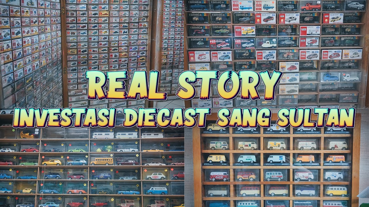 REAL STORY : INVESTASI DIECAST SANG SULTAN | Dari Ga Bisa beli mainan sampai Koleksi Milyaran
