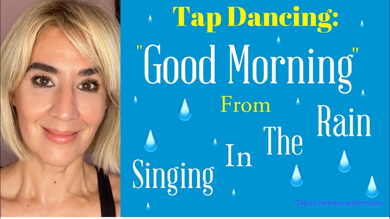 Tap Dancing: Good Morning from Singing in the Rain !