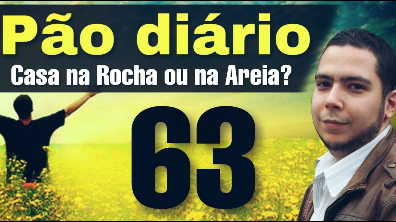 Pão diário 63 - Casa na Rocha ou na Areia? Pr. Rodrigo Sant'Anna
