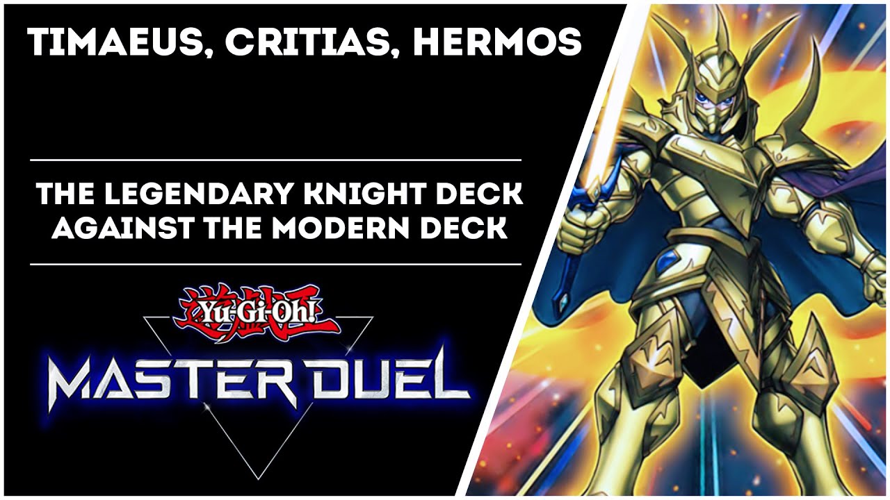 The Legendary Knight Deck! Timaeus, Critias, Hermos vs the Modern Deck! [Yu-Gi-Oh! Master Duel]