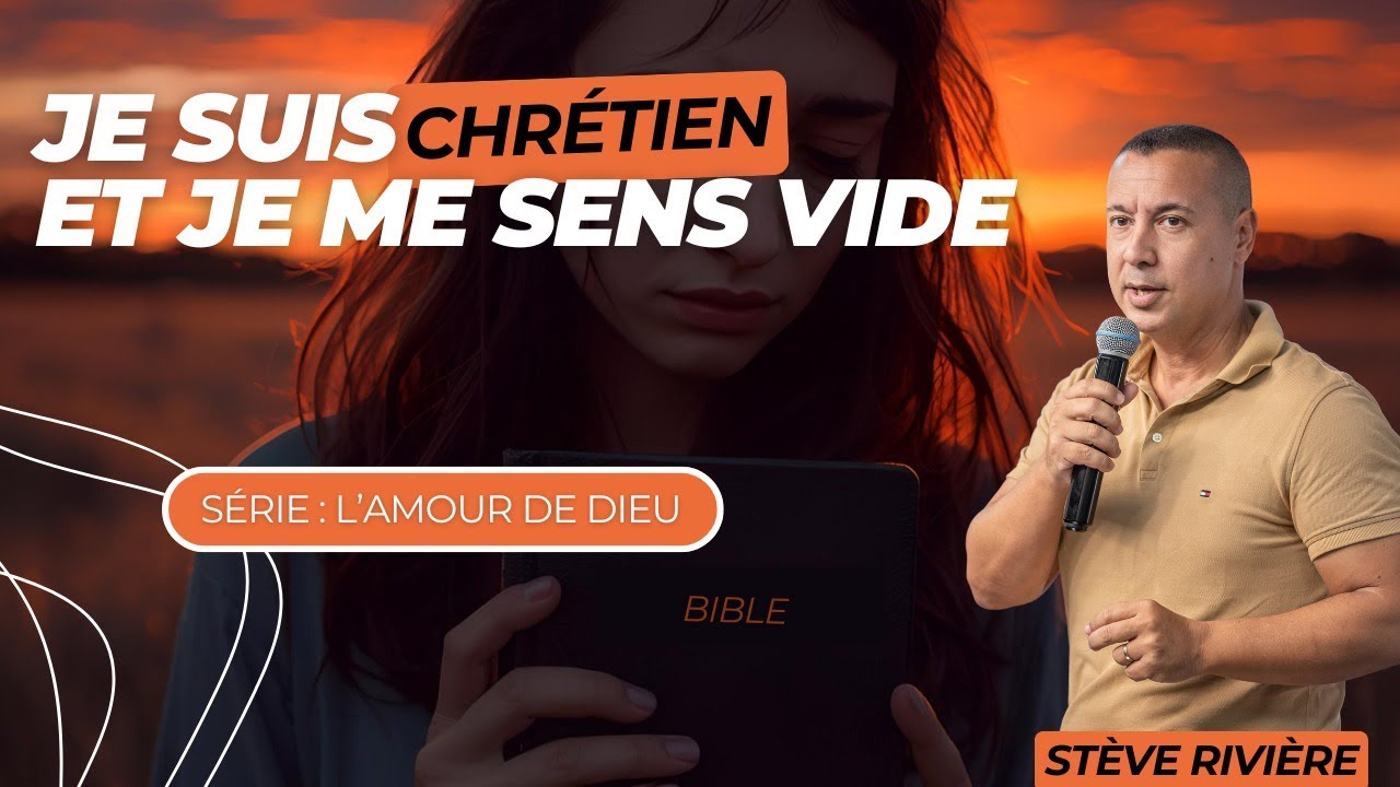Je suis chrétien et je me sens vide ... Série : L'Amour de Dieu I Stéve Rivière