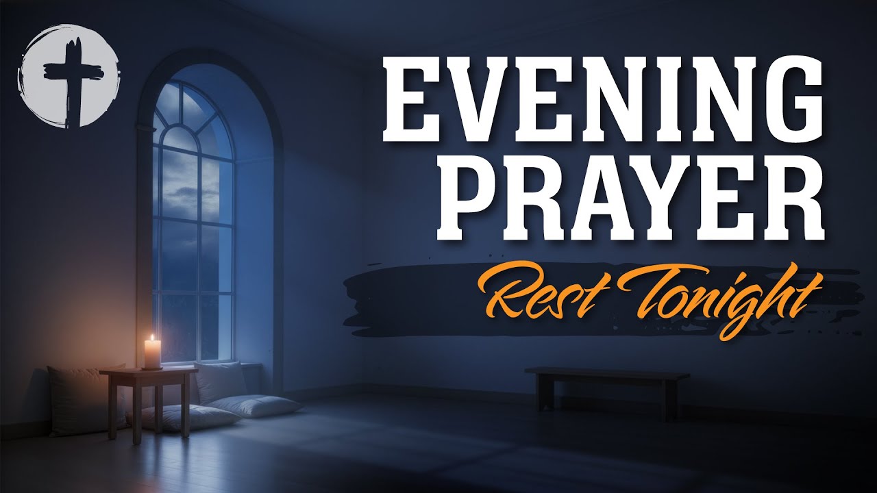 Evening Prayer | Night Prayer Before Sleep Tonight for Peace, Rest, Calm, Reflection & Trust in God