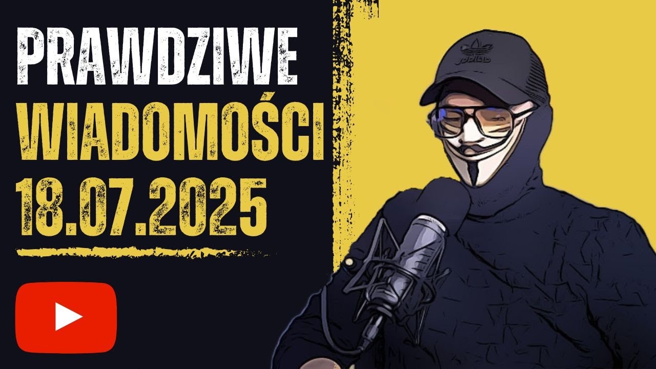 PRAWDZIWE WIADOMOŚCI 18.07.2025