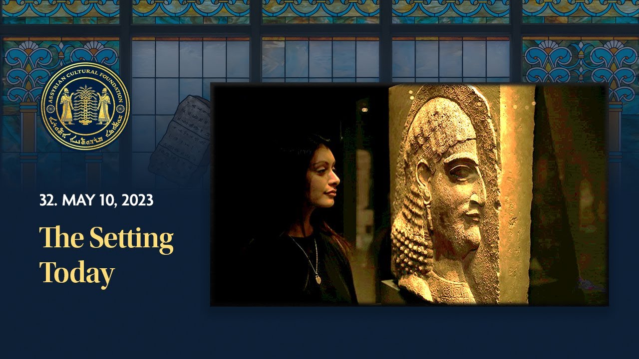 Assyrian History Class #32 The Setting today