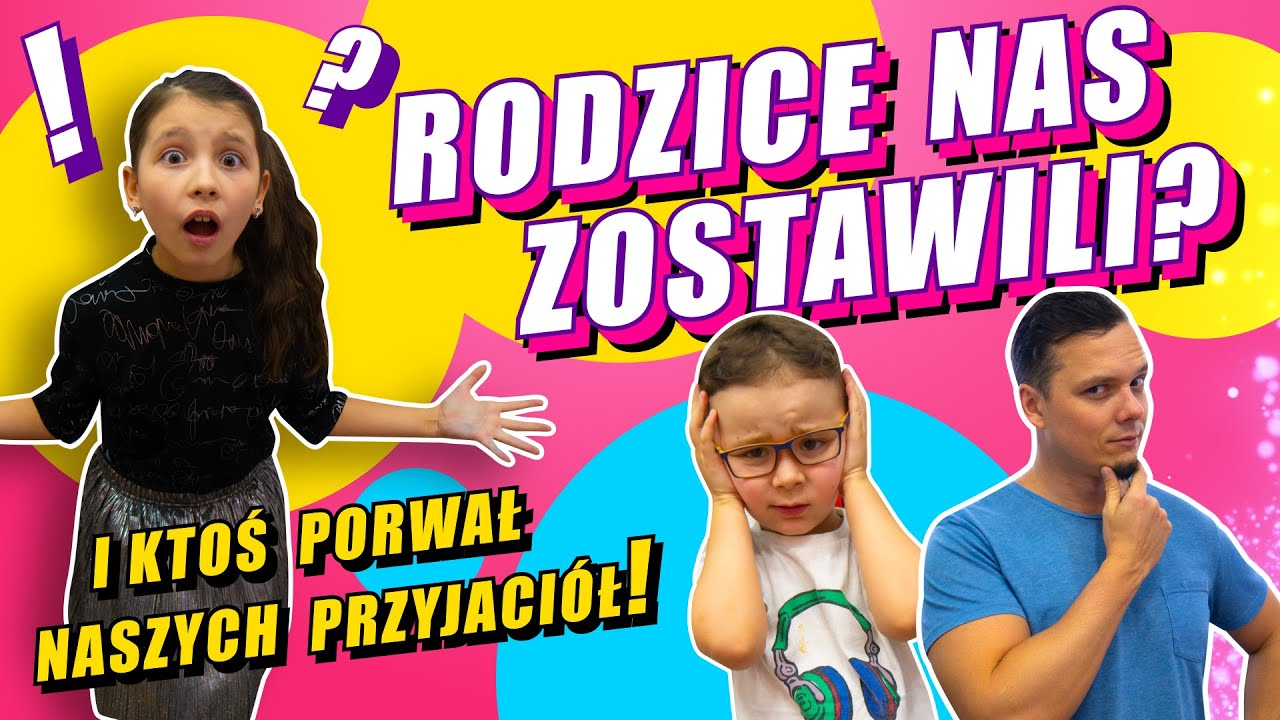 Rodzice nas zostawili? Ktoś porwał naszych przyjaciół? 