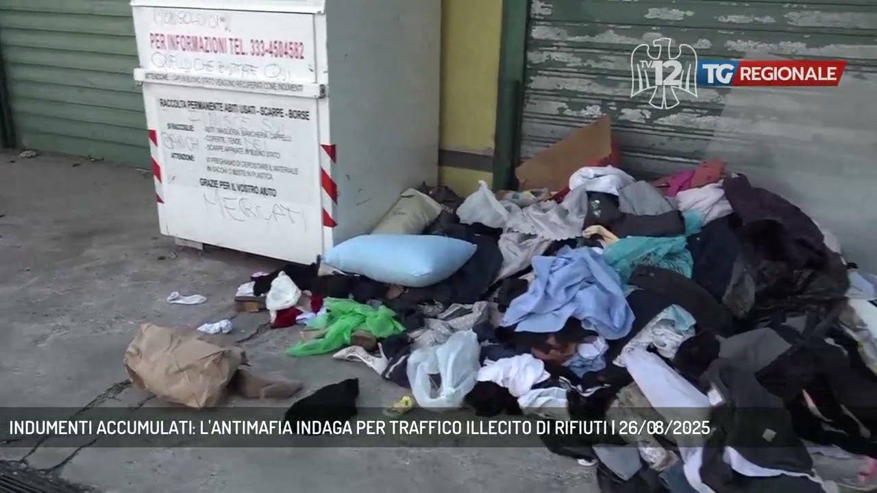 INDUMENTI ACCUMULATI: L'ANTIMAFIA INDAGA PER TRAFFICO ILLECITO DI RIFIUTI | 26/08/2025