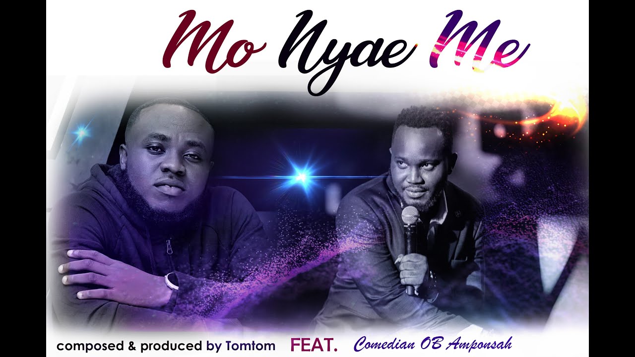 M.i.C Ghana || Mo Nyae Me Feat. Comedian OB Amponsah || composed & produced by Tomtom